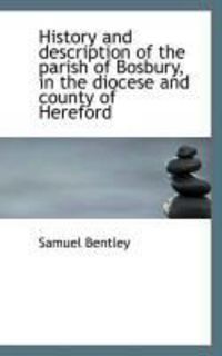 Produktbild: History and Description of the Parish of Bosbury, in the Diocese and County of Hereford