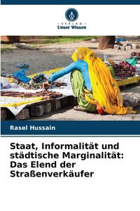 Produktbild: Staat, Informalit&auml;t und st&auml;dtische Marginalit&auml;t: Das Elend der Stra&szlig;enverk&auml;ufer