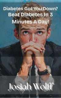 Produktbild: Diabetes Got You Down? Beat Diabetes In 3 Minutes A Day! (Seniors, #1)