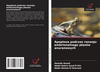 Produktbild: Apoptoza podczas rozwoju embrionalnego p&iquest;az&oacute;w anuranowych