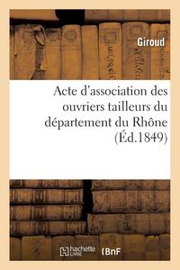 Produktbild: Acte d'association des ouvriers tailleurs du d&eacute;partement du Rh&ocirc;ne