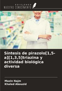 Produktbild: S&iacute;ntesis de pirazolo[1,5-a][1,3,5]triazina y actividad biol&oacute;gica diversa
