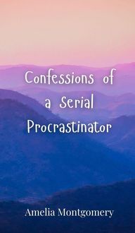 Produktbild: Confessions of a Serial Procrastinator