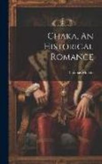 Produktbild: Chaka, An Historical Romance
