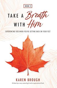 Produktbild: Take A Breath With Him - Experiencing God When You're Getting Back On Your Feet