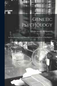 Produktbild: Genetic Psychology: An Introduction to an Objective and Genetic View of Intelligence