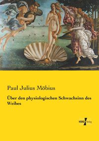 Produktbild: &Uuml;ber den physiologischen Schwachsinn des Weibes