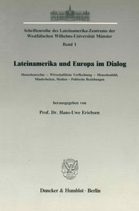 Produktbild: Lateinamerika und Europa im Dialog. Menschenrechte &ndash; Wirtschaftliche Verflechtung &ndash; Menschenbild, Minderheiten, Medien &ndash; Politische Beziehungen.