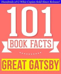 Bild vom Artikel The Great Gatsby - 101 Amazingly True Facts You Didn't Know (101BookFacts.com) vom Autor G. Whiz