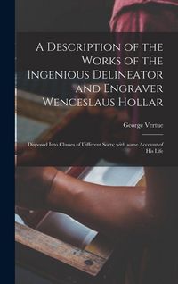 Produktbild: A Description of the Works of the Ingenious Delineator and Engraver Wenceslaus Hollar