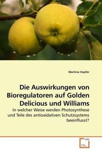 Produktbild: Die Auswirkungen von Bioregulatoren auf Golden Delicious und Williams