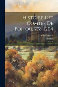 Produktbild: Histoire Des Comtes De Poitou, 778-1204: 778-1126