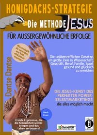 Produktbild: Honigdachs-Strategie: Die Methode Jesus f&uuml;r au&szlig;ergew&ouml;hnliche Erfolge - Die un&uuml;bertrefflichen Gesetze, um gro&szlig;e Ziele in Wissenschaft, Gesch&auml;ft, Beruf, Familie, Sport gesund und gl&uuml;cklich zu erreichen.