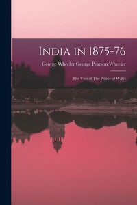Produktbild: India in 1875-76: The Visit of The Prince of Wales