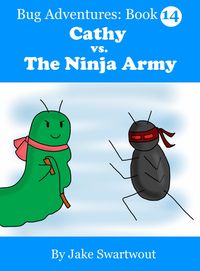 Produktbild: Cathy vs. The Ninja Army (Bug Adventures Book 14)