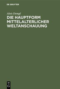 Produktbild: Die Hauptform mittelalterlicher Weltanschauung
