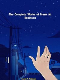 Produktbild: The Complete Works of Frank M. Robinson