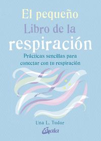 Produktbild: El peque&ntilde;o libro de la respiraci&oacute;n : pr&aacute;cticas sencillas para conectar con tu respiraci&oacute;n