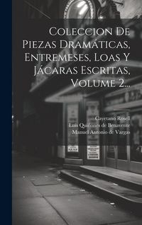 Produktbild: Coleccion De Piezas Dram&aacute;ticas, Entremeses, Loas Y J&aacute;caras Escritas, Volume 2...