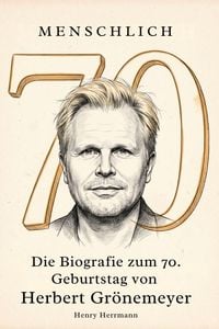 Produktbild: Die Biografie zum 70. Geburtstag von Herbert Gr&ouml;nemeyer