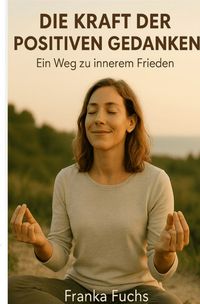 Produktbild: Die Kraft der positiven Gedanken