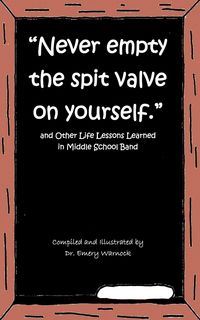 Produktbild: Never Empty the Spit Valve on Yourself.