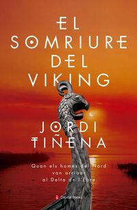 Bild vom Artikel El somriure del viking : Quan els homes del Nord van arribar al Delta de l'Ebre vom Autor Jordi Tiñena
