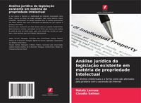 Produktbild: An&aacute;lise jur&iacute;dica da legisla&ccedil;&atilde;o existente em mat&eacute;ria de propriedade intelectual