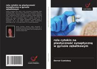 Produktbild: Rola cytokin na plastyczno&iquest;&iquest; synaptyczn&iquest; w gyrusie z&iquest;batkowym