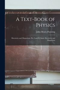 Produktbild: A Text-book of Physics: Electricity and Magnetism. Pts. I and II. Static Electricity and Magnetism