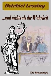 Produktbild: Und nichts als die Wahrheit. Detektei Lessing Kriminalserie, Band 8. Spannender Detektiv und Kriminalroman &uuml;ber Verbrechen, Mord, Intrigen und Verrat.