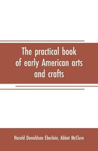 Produktbild: The practical book of early American arts and crafts