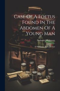 Produktbild: Case Of A Foetus Found In The Abdomen Of A Young Man