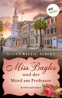 Produktbild: Miss Bayles und der Mord am Professor - Ein Fall f&uuml;r China Bayles 3