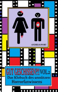 Produktbild: Gut Geschissen Vol. 2 - Das Klobuch des unn&uuml;tzen Horrorfanwissens + G&auml;stebuch
