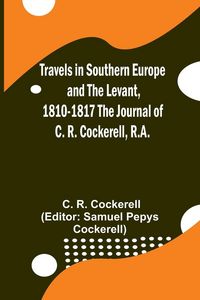 Produktbild: Travels in Southern Europe and the Levant, 1810-1817 The Journal of C. R. Cockerell, R.A.