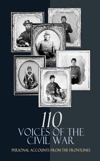 Produktbild: 110 Voices of the Civil War: Personal Accounts from the Frontlines