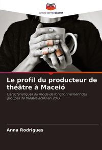 Produktbild: Le profil du producteur de th&eacute;&acirc;tre &agrave; Macei&oacute;