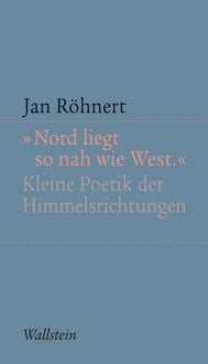 'Nord liegt so nah wie West' Jan Röhnert