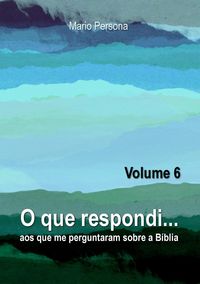 Produktbild: O que respondi aos que me perguntaram sobre a Biblia - Vol. 6