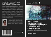 Produktbild: Un Estudio Comparativo De Epilepsia Org&aacute;nica Y Convulsiones Psicog&eacute;nicas