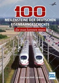 Produktbild: 100 Meilensteine der deutschen Eisenbahngeschichte,