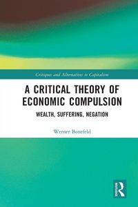 Produktbild: A Critical Theory of Economic Compulsion