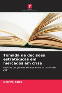 Produktbild: Tomada de decis&otilde;es estrat&eacute;gicas em mercados em crise