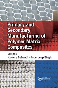 Produktbild: Primary and Secondary Manufacturing of Polymer Matrix Compos