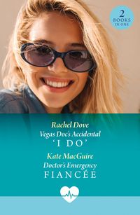 Produktbild: Vegas Doc's Accidental 'I Do' / Doctor's Emergency Fiancee