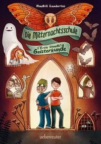 Produktbild: Die Mitternachtsschule - Erste Stunde Geisterkunde (Die Mitternachtsschule, Bd. 1)