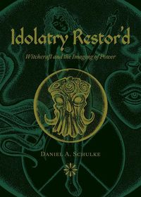 Produktbild: Idolatry Restor'd: Witchcraft and the Imaging of Power