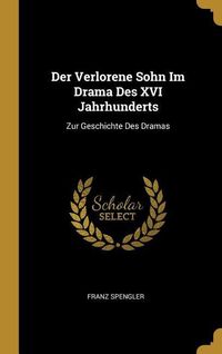 Produktbild: Der Verlorene Sohn Im Drama Des XVI Jahrhunderts: Zur Geschichte Des Dramas