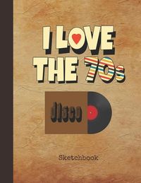 Produktbild: I Love The 70s Sketchbk